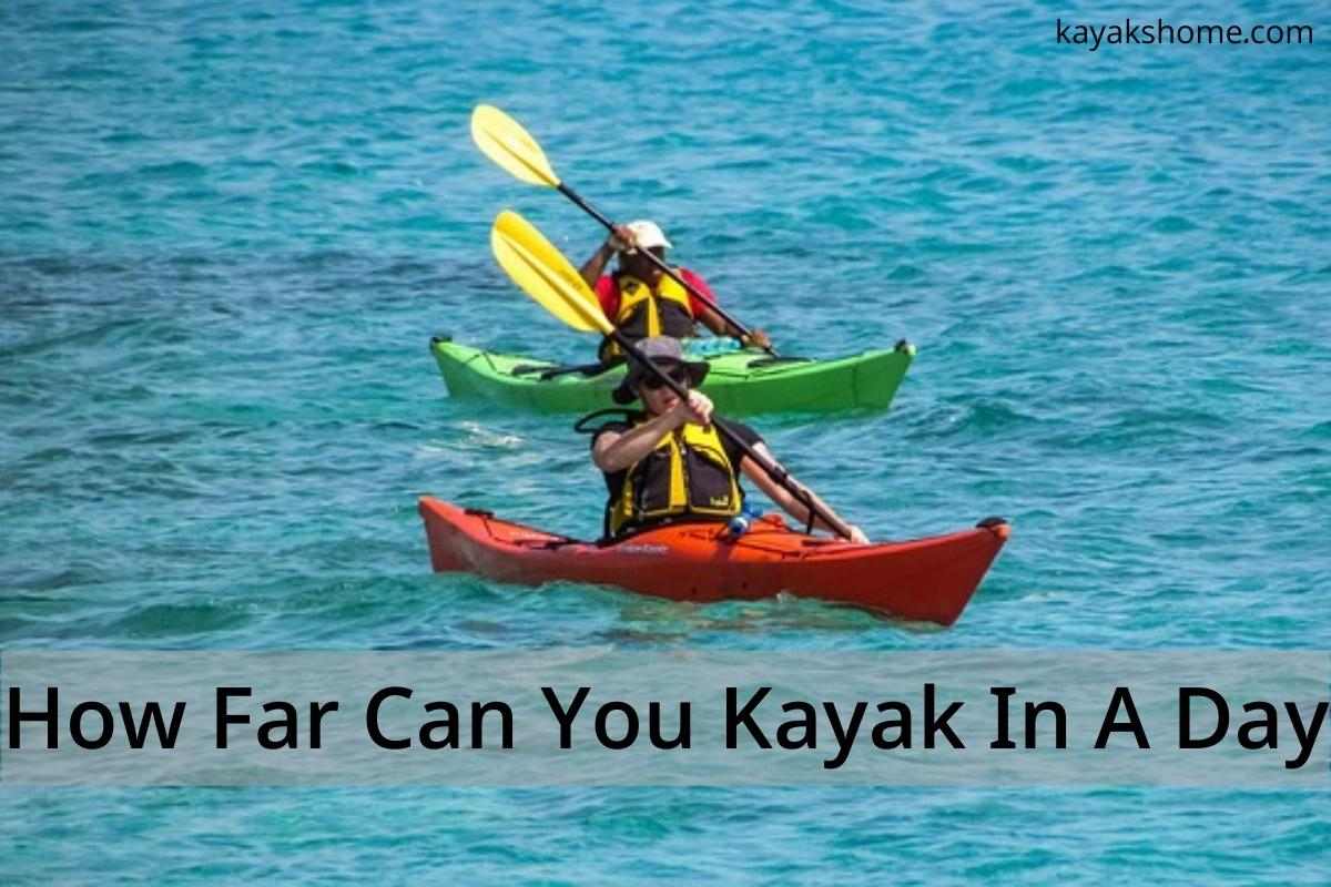 How far can you kayak in a day