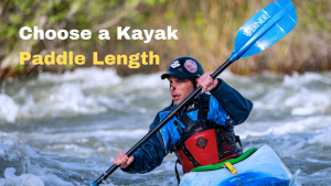 How to Choose a Kayak Paddle Length