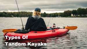 What Is a Tandem Kayak - Exploring The Beauty Of a Tandem Kayak
