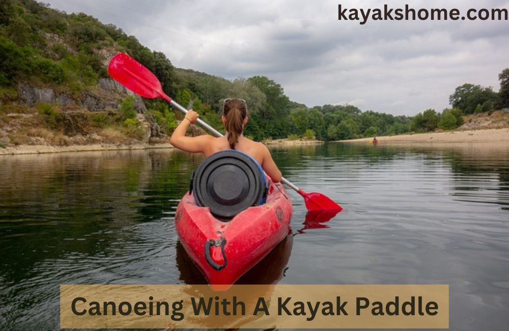 Canoeing With A Kayak Paddle