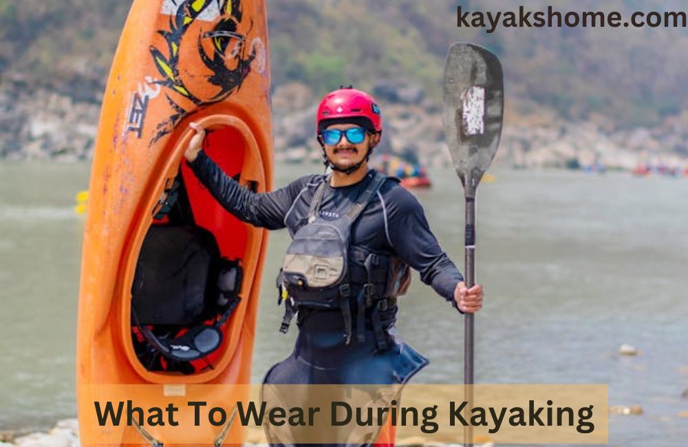 What to wear during kayaking