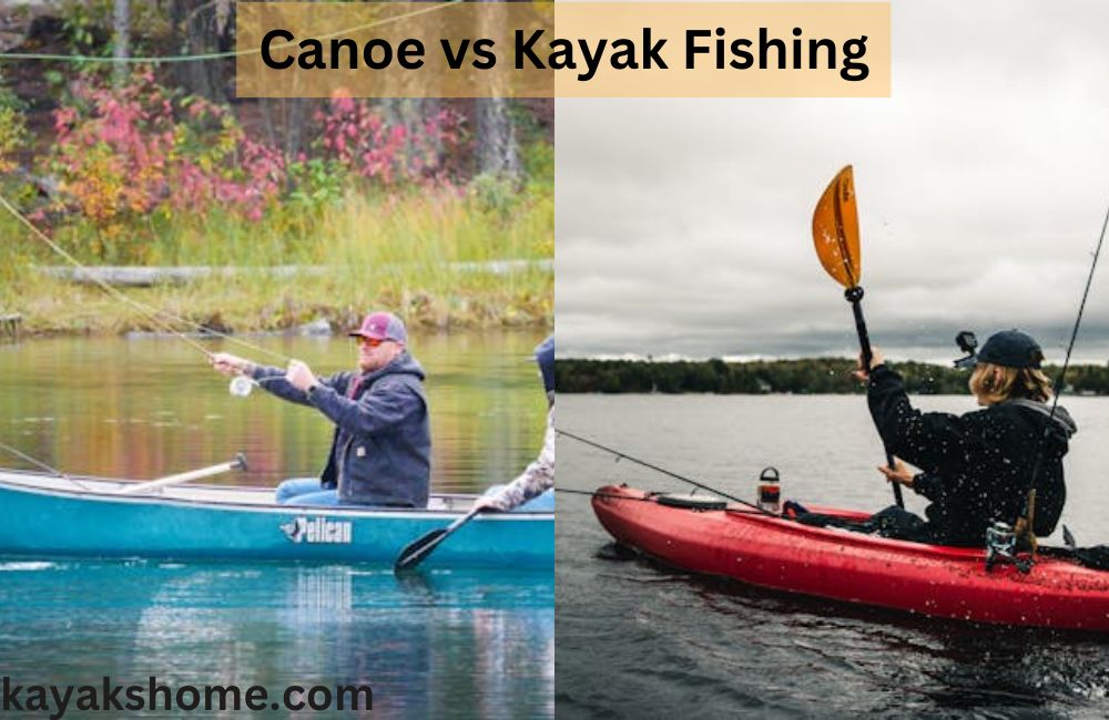 Canoe vs Kayak Fishing