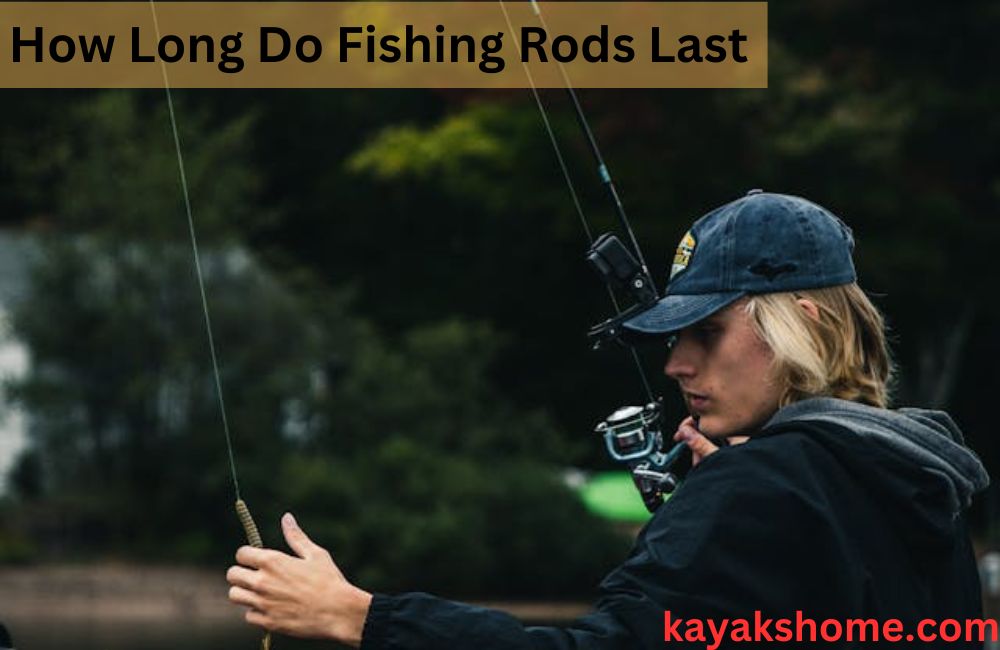 How Long Do Fishing Rods Last