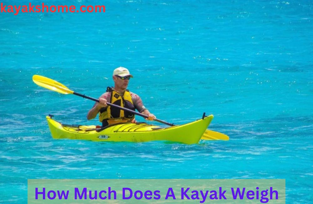 How Much Does A Kayak Weigh