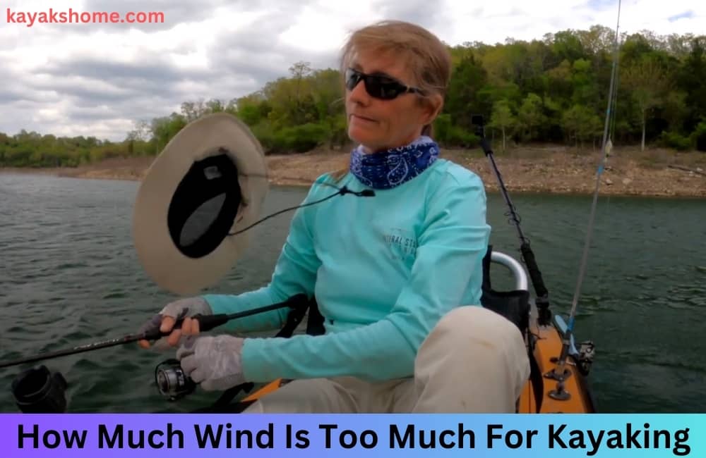 How Much Wind Is Too Much For Kayaking