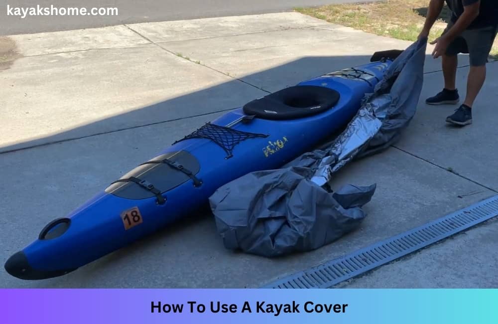 How To Use A Kayak Cover